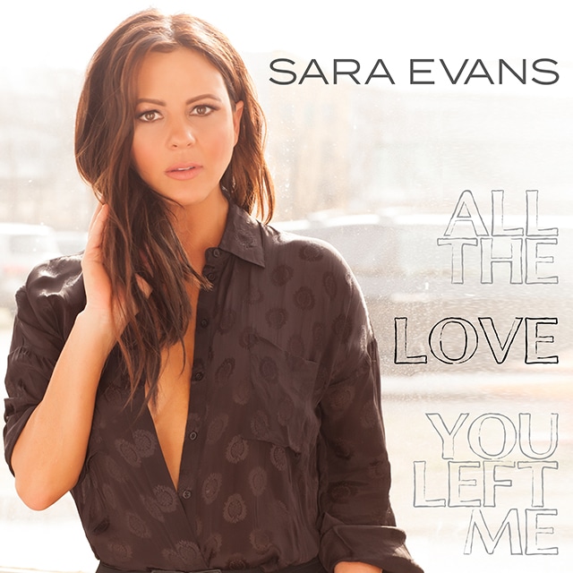 Sara Evans - All the Love You Left Me