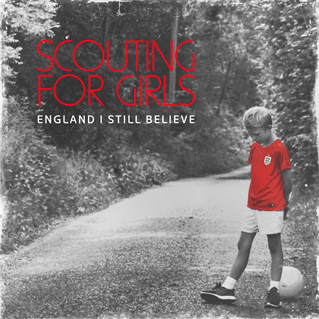 Scouting For Girls - England I Still Believe