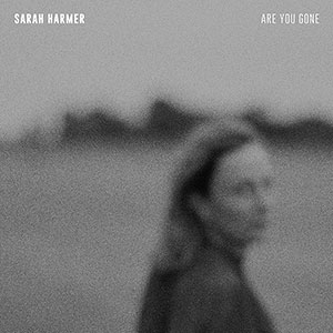 Sarah Harmer - Are You Gone