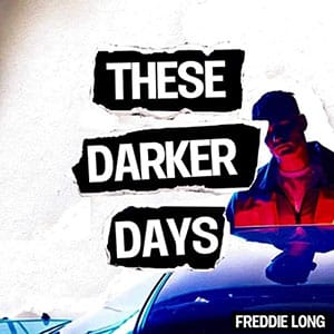 Freddie Long - These Darker Days
