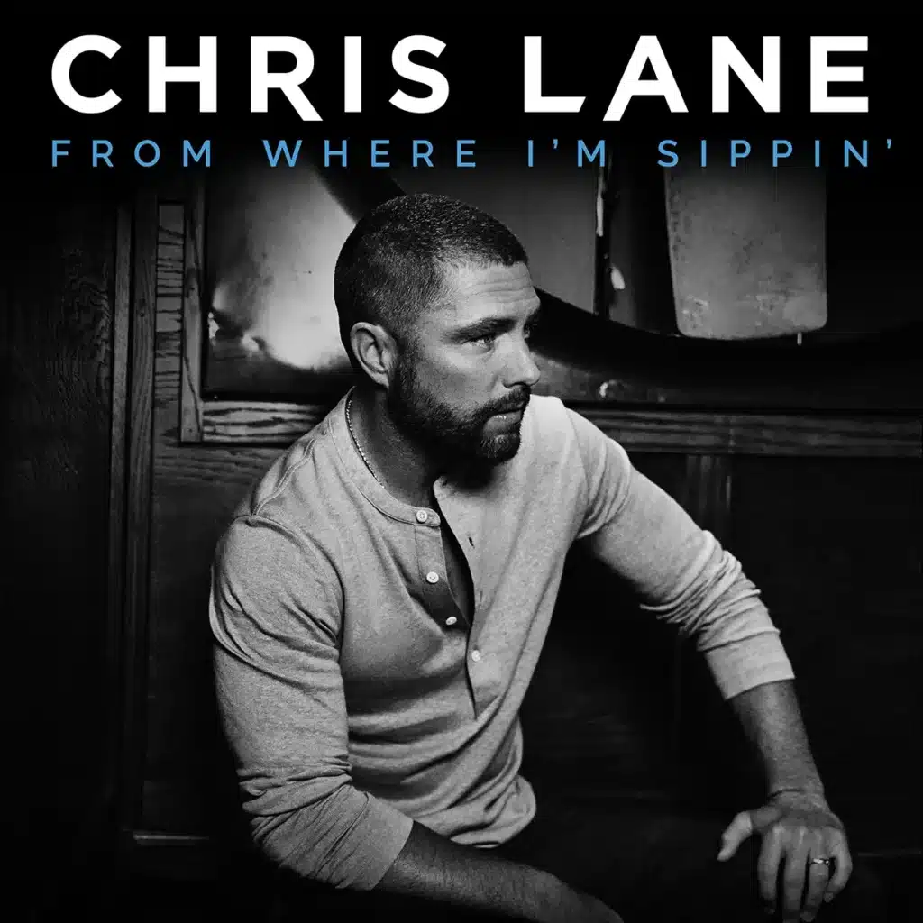 Chris Lane - From Where I'm Sippin'